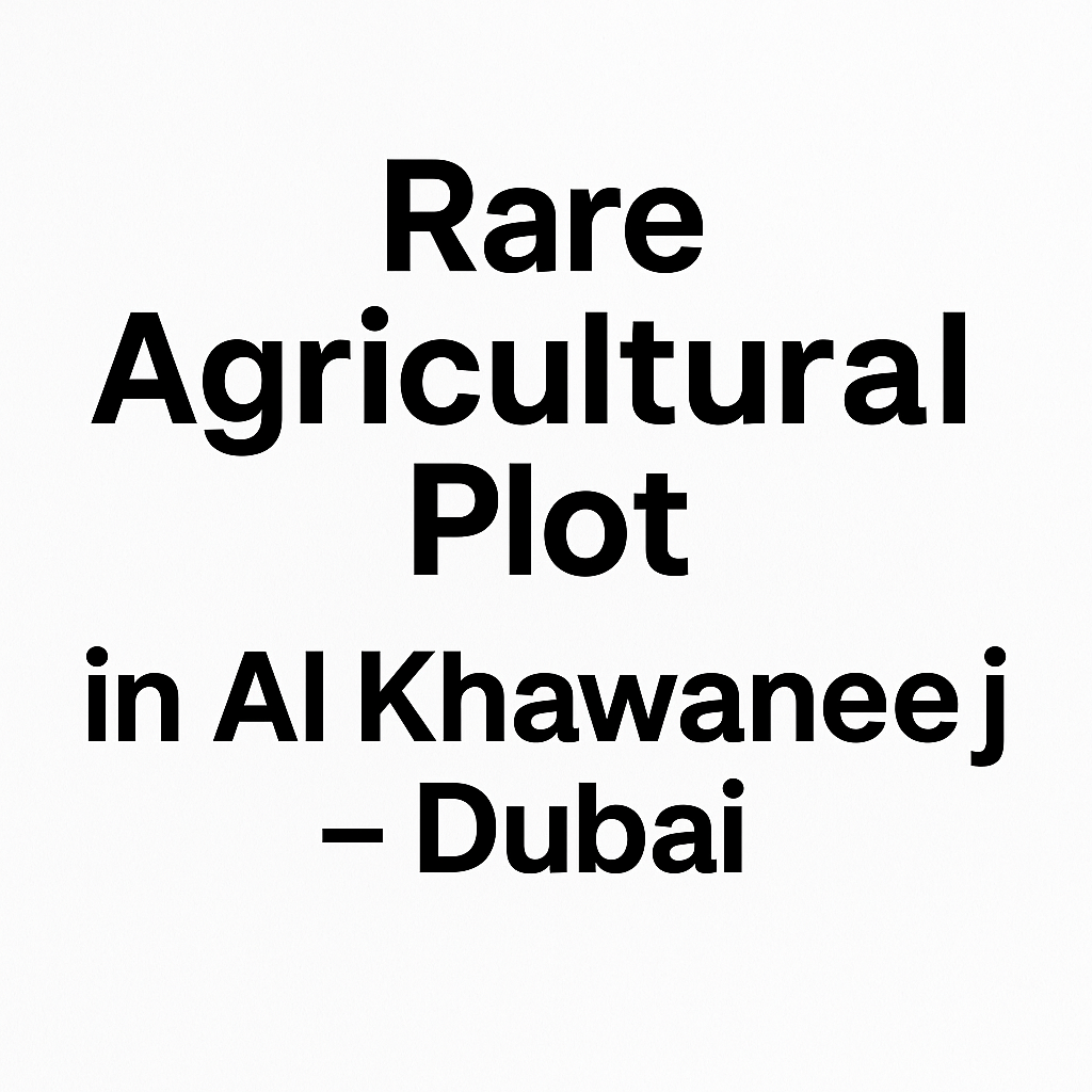 Rare Agricultural Plot in Al Khawaneej – Dubai