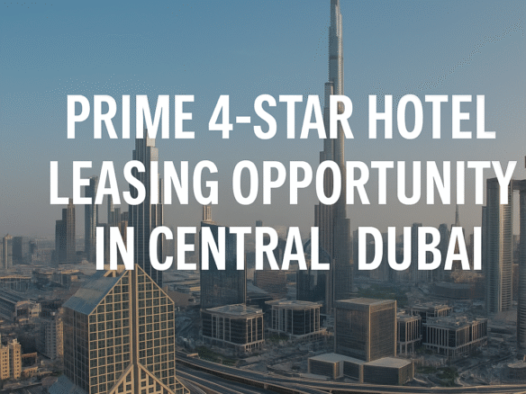 Prime 4-Star Hotel Leasing Opportunity in Central Dubai