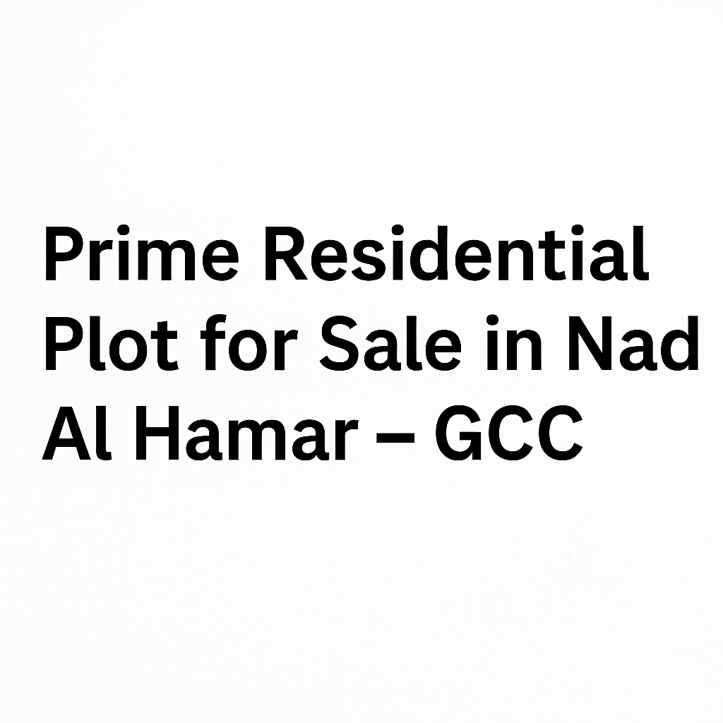 Prime Residential Plot for Sale in Nad Al Hamar – GCC