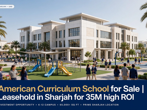 American Curriculum School for Sale | Leasehold in Sharjah